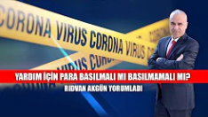Korona Virüs tedbirleri kapsamında vatandaşa yardım için para basılmalı mı basılmamalı mı?